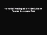 [PDF Download] Chronicle Books Stylish Dress Book: Simple Smocks Dresses and Tops [PDF] Online