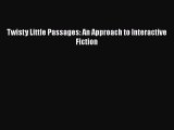 [PDF Download] Twisty Little Passages: An Approach to Interactive Fiction [PDF] Full Ebook