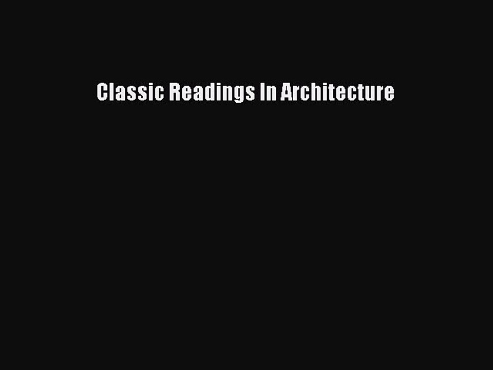 [PDF Download] Classic Readings In Architecture [Read] Online