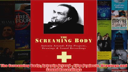 The Screaming Body Antonin Artaud  Film Projects Drawings and Sound Recordings