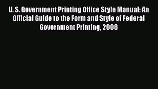 [PDF Download] U. S. Government Printing Office Style Manual: An Official Guide to the Form
