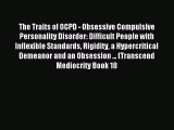 [PDF Download] The Traits of OCPD - Obsessive Compulsive Personality Disorder: Difficult People