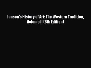 [PDF Download] Janson's History of Art: The Western Tradition Volume II (8th Edition) [Download]
