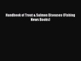 PDF Download Handbook of Trout & Salmon Diseases (Fishing News Books) Read Full Ebook