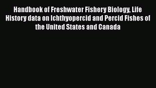PDF Download Handbook of Freshwater Fishery Biology Life History data on Ichthyopercid and