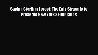 PDF Download Saving Sterling Forest: The Epic Struggle to Preserve New York's Highlands Read