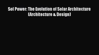 PDF Download Sol Power: The Evolution of Solar Architecture (Architecture & Design) Download