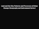 PDF Download Land and the City: Patterns and Processes of Urban Change (Geography and Environment