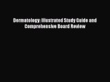 [PDF Download] Dermatology: Illustrated Study Guide and Comprehensive Board Review [Download]