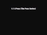 [PDF Download] 1-2-3 Peas (The Peas Series) [Read] Full Ebook