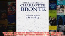 The Letters of Charlotte Brontë Volume III 1852  1855 With a Selection of Letters by