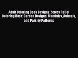 [PDF Download] Adult Coloring Book Designs: Stress Relief Coloring Book: Garden Designs Mandalas