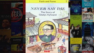 Never Say Die Story of Gladys Aylward Faith  fame