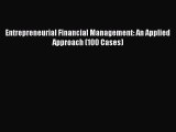 [PDF Download] Entrepreneurial Financial Management: An Applied Approach (100 Cases) [Download]