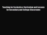 PDF Download Teaching for EcoJustice: Curriculum and Lessons for Secondary and College Classrooms
