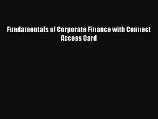 [PDF Download] Fundamentals of Corporate Finance with Connect Access Card [Download] Online