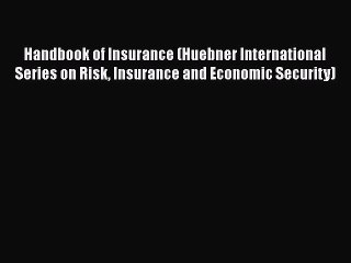 [PDF Download] Handbook of Insurance (Huebner International Series on Risk Insurance and Economic