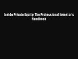 [PDF Download] Inside Private Equity: The Professional Investor's Handbook [Read] Full Ebook