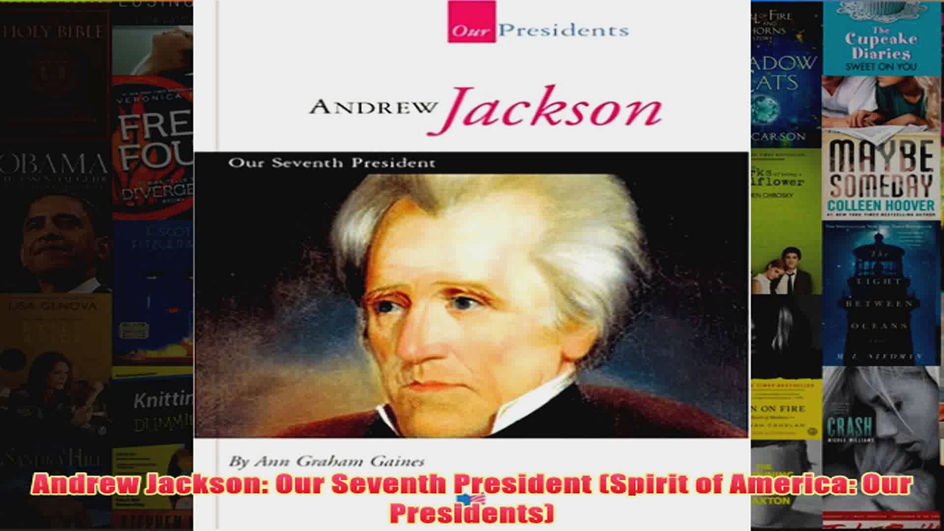 Andrew Jackson Our Seventh President Spirit of America Our Presidents