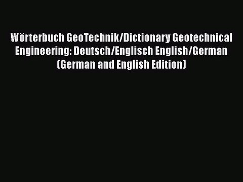 PDF Download Wörterbuch GeoTechnik/Dictionary Geotechnical Engineering: Deutsch/Englisch English/German