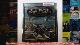 The Private Mary Chesnut Unpublished Civil War Diaries