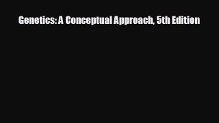 [PDF Download] Genetics: A Conceptual Approach 5th Edition [Download] Online