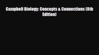 [PDF Download] Campbell Biology: Concepts & Connections (8th Edition) [Read] Full Ebook