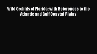 PDF Download Wild Orchids of Florida: with References to the Atlantic and Gulf Coastal Plains