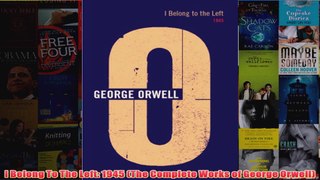I Belong To The Left 1945 The Complete Works of George Orwell
