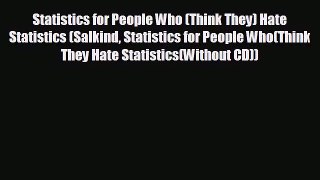 [PDF Download] Statistics for People Who (Think They) Hate Statistics (Salkind Statistics for