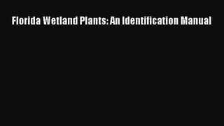 PDF Download Florida Wetland Plants: An Identification Manual Read Full Ebook