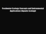PDF Download Freshwater Ecology: Concepts and Environmental Applications (Aquatic Ecology)
