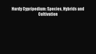PDF Download Hardy Cypripedium: Species Hybrids and Cultivation Read Online