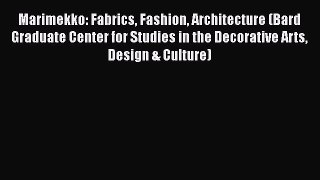 [PDF Download] Marimekko: Fabrics Fashion Architecture (Bard Graduate Center for Studies in