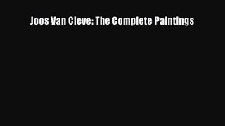 [PDF Download] Joos Van Cleve: The Complete Paintings [Read] Online