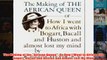 The Making of the African Queen Or How I Went to Africa with Bogart Bacall and Huston and