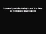 [PDF Download] Payment System Technologies and Functions: Innovations and Developments [Read]