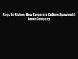 [PDF Download] Rags To Riches: How Corporate Culture Spawned A Great Company [Read] Online