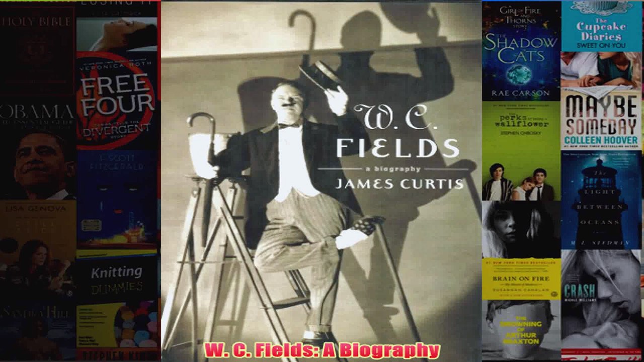 W C Fields A Biography