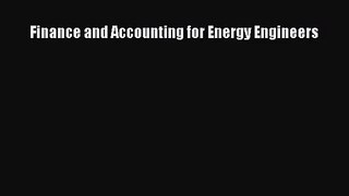 [PDF Download] Finance and Accounting for Energy Engineers [Read] Full Ebook