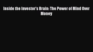 [PDF Download] Inside the Investor's Brain: The Power of Mind Over Money [Read] Online