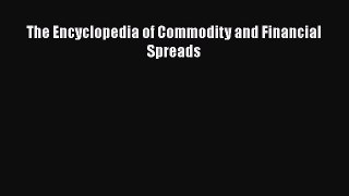 [PDF Download] The Encyclopedia of Commodity and Financial Spreads [Read] Full Ebook