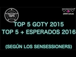 Top 5 GOTY 2015 - Top 5 los + esperados 2016 (según los "Sensessioners")