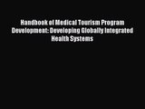[PDF Download] Handbook of Medical Tourism Program Development: Developing Globally Integrated