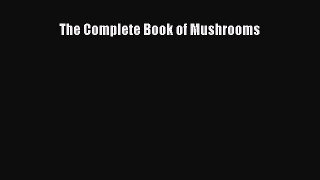 PDF Download The Complete Book of Mushrooms Download Full Ebook