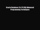 [PDF Download] Oracle Database 12c PL/SQL Advanced Programming Techniques [Download] Online