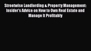 PDF Download Streetwise Landlording & Property Management: Insider's Advice on How to Own Real