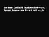 PDF Download One Smart Cookie: All Your Favourite Cookies Squares Brownies and Biscotti...