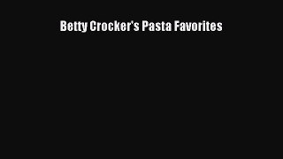 PDF Download Betty Crocker's Pasta Favorites PDF Full Ebook