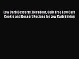 PDF Download Low Carb Desserts: Decadent Guilt Free Low Carb Cookie and Dessert Recipes for